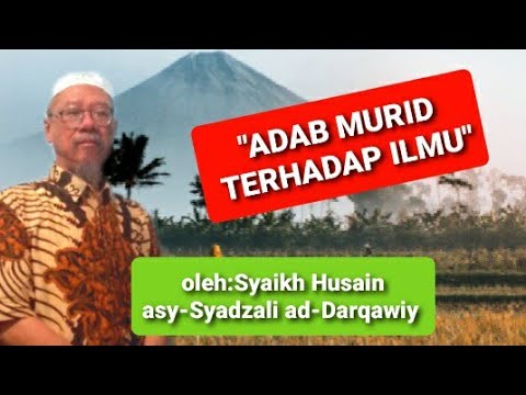 ADAB MURID: AGAR ILMU MENJADI CAHAYA/Syaikh Husain asy-Syadzali af-Darqawiy