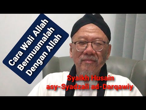 CARA WALI ALLAH BERMUAMALAH DENGAN ALLAH/Syaikh Husain asy-Syadzali ad-Darqawiy